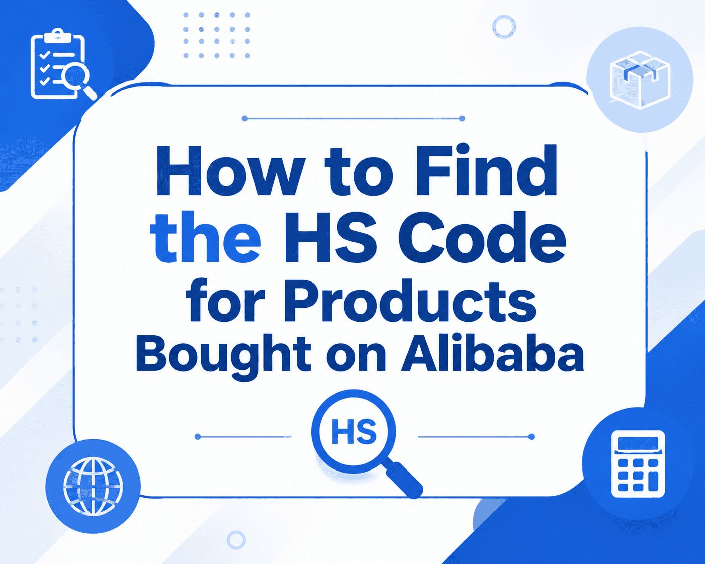 How to Find the HS Code for Products Bought on Alibaba guide cover with HS code lookup concept